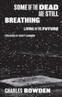 Some of the Dead Are Still Breathing : Living in the Future - Book