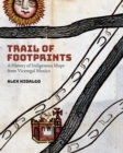 Trail of Footprints : A History of Indigenous Maps from Viceregal Mexico - Book