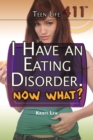 I Have an Eating Disorder. Now What? - eBook