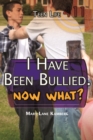 I Have Been Bullied. Now What? - eBook