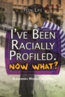 I've Been Racially Profiled. Now What? - eBook