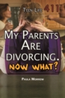 My Parents Are Divorcing. Now What? - eBook