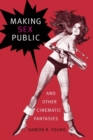 Making Sex Public and Other Cinematic Fantasies - Book