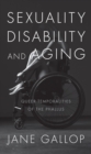 Sexuality, Disability, and Aging : Queer Temporalities of the Phallus - eBook