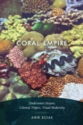 Coral Empire : Underwater Oceans, Colonial Tropics, Visual Modernity - eBook