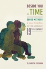 Beside You in Time : Sense Methods and Queer Sociabilities in the American Nineteenth Century - Book