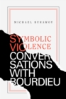 Symbolic Violence : Conversations with Bourdieu - Book