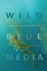 Wild Blue Media : Thinking through Seawater - Book