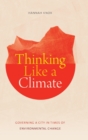 Thinking Like a Climate : Governing a City in Times of Environmental Change - Book