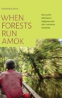 When Forests Run Amok : War and Its Afterlives in Indigenous and Afro-Colombian Territories - Book