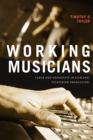 Working Musicians : Labor and Creativity in Film and Television Production - Book