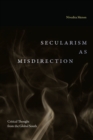 Secularism as Misdirection : Critical Thought from the Global South - Book