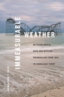 Immeasurable Weather : Meteorological Data and Settler Colonialism from 1820 to Hurricane Sandy - eBook