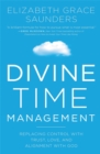 Divine Time Management : The Joy of Trusting God's Loving Plans for You - Book