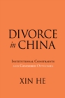 Divorce in China : Institutional Constraints and Gendered Outcomes - Book