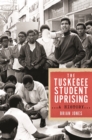 The Tuskegee Student Uprising : A History - eBook
