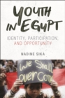 Youth in Egypt : Identity, Participation, and Opportunity - Book
