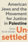 Unsettled : American Jews and the Movement for Justice in Palestine - Book