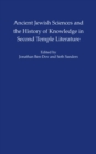 Ancient Jewish Sciences and the History of Knowledge in Second Temple Literature - Book
