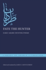 Fate the Hunter : Early Arabic Hunting Poems - eBook
