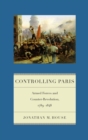 Controlling Paris : Armed Forces and Counter-Revolution, 1789-1848 - eBook