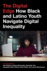 The Digital Edge : How Black and Latino Youth Navigate Digital Inequality - Book