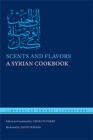 Scents and Flavors : A Syrian Cookbook - Book