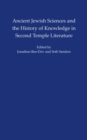 Ancient Jewish Sciences and the History of Knowledge in Second Temple Literature - eBook