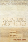 Abstractionist Aesthetics : Artistic Form and Social Critique in African American Culture - eBook