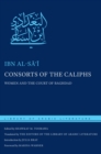 Consorts of the Caliphs : Women and the Court of Baghdad - eBook