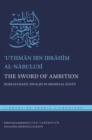 The Sword of Ambition : Bureaucratic Rivalry in Medieval Egypt - Book