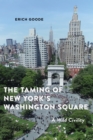 The Taming of New York's Washington Square : A Wild Civility - eBook