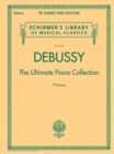 Debussy - the Ultimate Piano Collection : Contains Nearly Every Piece of Piano Music Debussy Wrote - Book