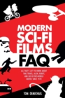 Modern Sci-Fi Films FAQ : All That's Left to Know About Time-Travel, Alien, Robot, and Out-of-This-World Movies Since 1970 - Book