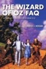 The Wizard of Oz FAQ : All That's Left to Know About Life, According to Oz - Book