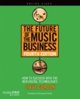 The Future of the Music Business : How to Succeed with New Digital Technologies - Book