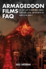 Armageddon Films FAQ : All That's Left to Know About Zombies, Contagions, Aliens and the End of the World as We Know It! - eBook