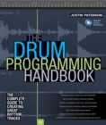 The Drum Programming Handbook : The Complete Guide to Creating Great Rhythm Tracks: With Online Resource - Book