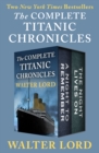 The Complete Titanic Chronicles : A Night to Remember and The Night Lives On - eBook