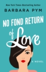 No Fond Return of Love : A Novel - eBook