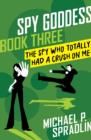 The Spy Who Totally Had a Crush on Me - eBook