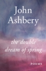 The Double Dream of Spring : Poems - eBook
