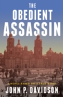 The Obedient Assassin : A Novel Based on a True Story - eBook