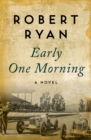 Early One Morning : A Novel - eBook