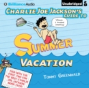 Charlie Joe Jackson's Guide to Summer Vacation - eAudiobook