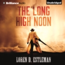 The Long High Noon - eAudiobook