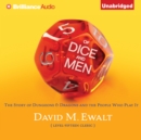 Of Dice and Men : The Story of Dungeons & Dragons and The People Who Play It - eAudiobook