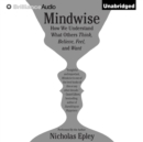 Mindwise : Why We Misunderstand What Others Think, Believe, Feel, and Want - eAudiobook