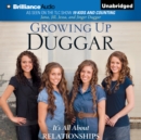 Growing Up Duggar : It's All About Relationships - eAudiobook