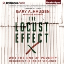 The Locust Effect : Why the End of Poverty Requires the End of Violence - eAudiobook